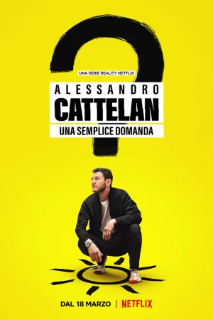 Poster of Alessandro Cattelan: Một câu hỏi đơn giản