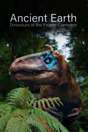 Ancient Earth: Dinosaurs of the Frozen Continent-Ancient Earth: Dinosaurs of the Frozen Continent