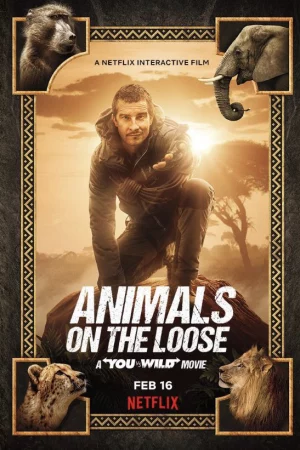 Bạn đối đầu với thiên nhiên: Dã thú trốn thoát-Animals on the Loose: A You vs. Wild Movie