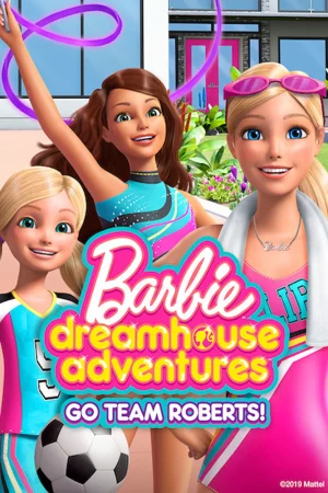 Barbie Dreamhouse Adventures: Go Team Roberts (Phần 2) - Barbie Dreamhouse Adventures: Go Team Roberts (Season 2)