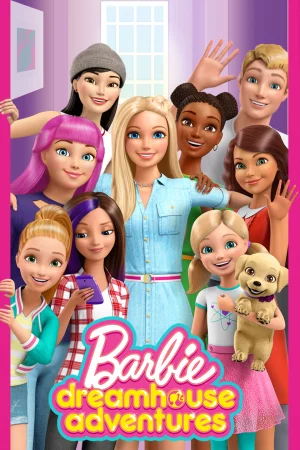 Barbie Dreamhouse Adventures (Phần 1) - Barbie Dreamhouse Adventures (Season 1)