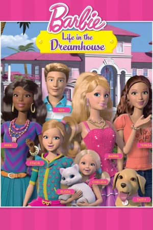 Barbie Life in the Dreamhouse-Barbie Life in the Dreamhouse