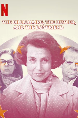 Bê bối Bettencourt: Nữ tỷ phú, người quản gia và bạn trai - The Billionaire, The Butler, and the Boyfriend