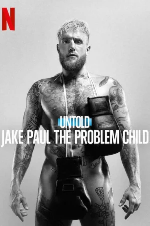 Bí mật giới thể thao: Jake Paul, đứa trẻ ngỗ nghịch - Untold: Jake Paul the Problem Child