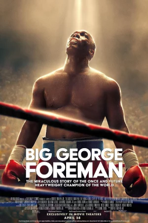 Big George Foreman: Câu chuyện kỳ diệu về nhà vô địch quyền Anh hạng nặng - Big George Foreman: The Miraculous Story of the Once and Future Heavyweight Champion of the World