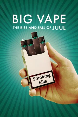 Poster of Big Vape: Thăng trầm của thuốc lá Juul