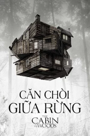 Căn Chòi Giữa Rừng-The Cabin In The Woods
