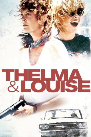 Câu Chuyện Về Thelma Và Louise - Thelma & Louise