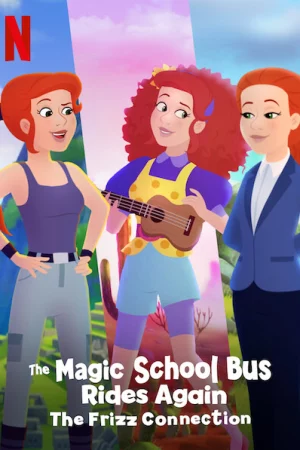 Chuyến xe khoa học kỳ thú: Kết nối cô Frizzle - The Magic School Bus Rides Again The Frizz Connection