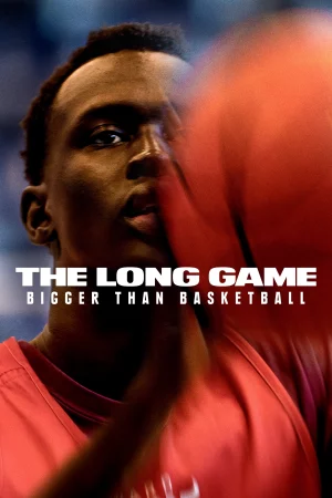 Cuộc Đấu Dài Hơn: Hơn Cả Bóng Rổ - The Long Game: Bigger Than Basketball