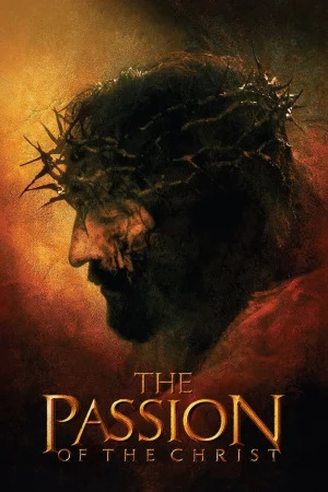 Cuộc Khổ Nạn Của Chúa Giêsu - The Passion of the Christ