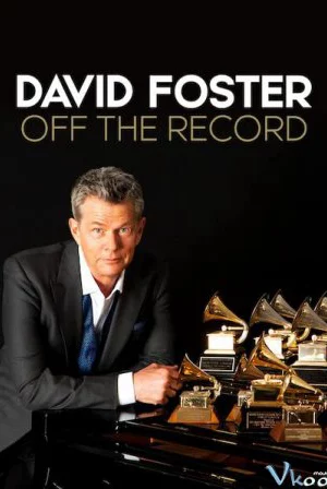 David Foster: Đằng sau những bản hit - David Foster: Off the Record