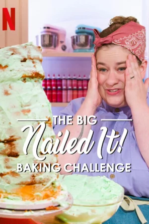 Dễ như ăn bánh! Thử thách siêu cấp-The Big Nailed It Baking Challenge