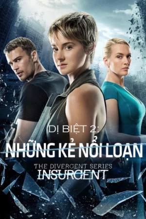 Dị Biệt 2: Những Kẻ Nổi Loạn-Divergent 2: Insurgent