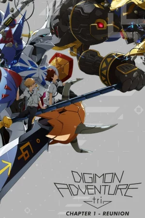 Digimon Adventure tri. Part 1: Reunion - Digimon Adventure tri. Part 1: Reunion