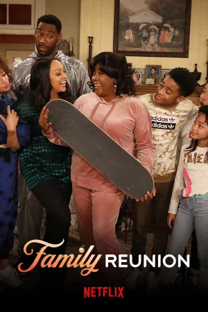 Gia đình đoàn tụ (Phần 4) - Family Reunion (Season 4)