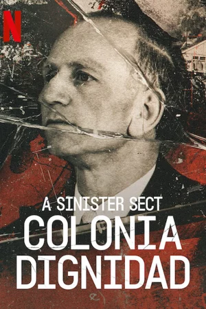 Giáo phái hiểm ác: Colonia Dignidad-A Sinister Sect: Colonia Dignidad