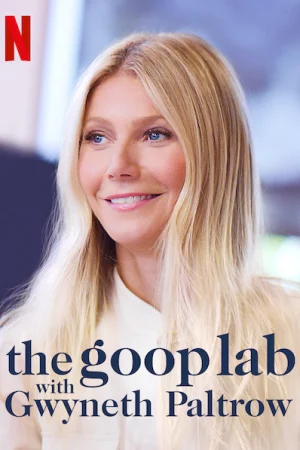 Gwyneth Paltrow: Lối sống goop - the goop lab with Gwyneth Paltrow