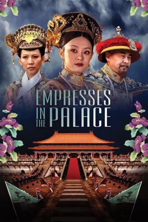 Hậu cung Chân Hoàn truyện-Empresses in the Palace