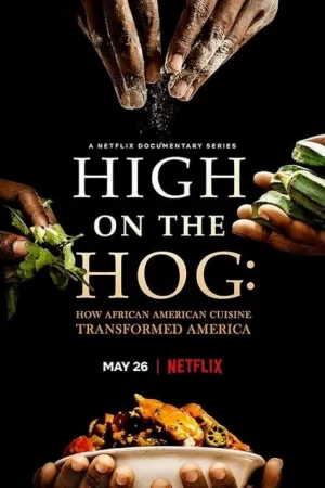 Poster of High on the Hog: Ẩm thực Mỹ gốc Phi đã thay đổi Hoa Kỳ như thế nào (Phần 2)