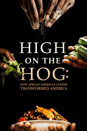 High on the Hog: Ẩm thực Mỹ gốc Phi đã thay đổi Hoa Kỳ như thế nào (S1)-High on the Hog: How African American Cuisine Transformed America
