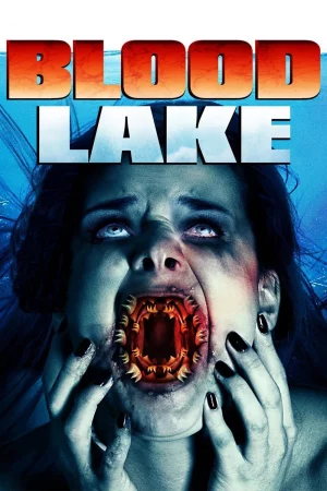 Hồ Máu: Cuộc Tấn Công Của Cá Mút Đá-Blood Lake: Attack of the Killer Lampreys