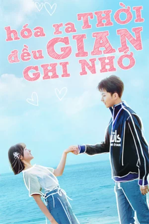 Poster of Hóa Ra Thời Gian Đều Ghi Nhớ