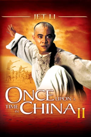 Hoàng Phi Hồng 2: Nam nhi đương tự cường-Once Upon a Time in China II