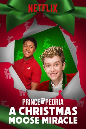 Hoàng tử Peoria: Phép màu Giáng Sinh - Prince of Peoria: A Christmas Moose Miracle