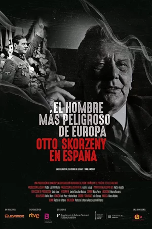 Kẻ nguy hiểm nhất châu Âu: Otto Skorzeny ở Tây Ban Nha - Europe's Most Dangerous Man: Otto Skorzeny in Spain