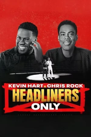 Kevin Hart & Chris Rock: Chỉ diễn chính-Kevin Hart & Chris Rock: Headliners Only