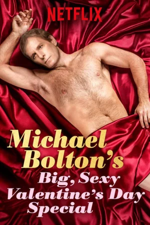 Lễ tình nhân đặc biệt của Michael Bolton-Michael Bolton's Big, Sexy Valentine's Day Special