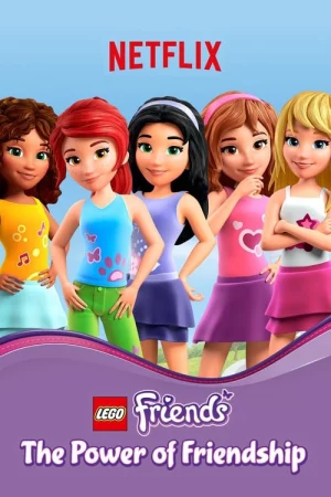 LEGO Friends: Sức mạnh của tình bạn-LEGO Friends: The Power of Friendship