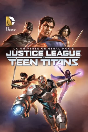Liên Minh Công Lý Đấu Với Nhóm Teen Titans - Justice League vs. Teen Titans