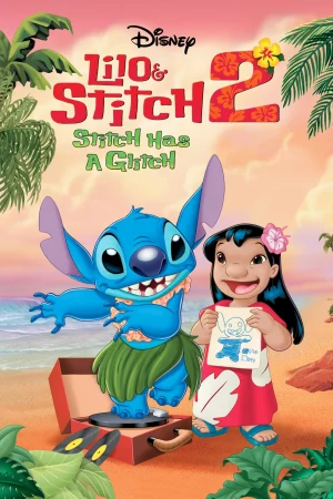 Lilo Và Stitch 2: Phép Màu Yêu Thương-Lilo & Stitch 2: Stitch Has a Glitch