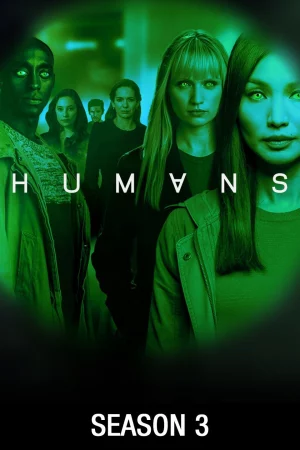 Loài Người Nhân Tạo (Phần 3)-Humans (Season 3)