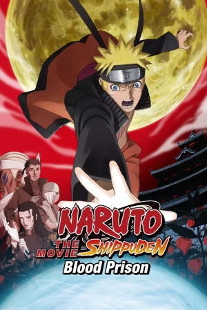 Naruto: Huyết Ngục - Naruto Shippuden the Movie: Blood Prison