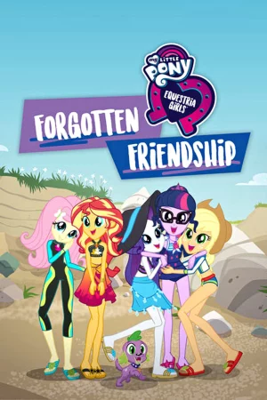 Những Cô Gái Equestria: Tình Bạn Bị Lãng Quên-My Little Pony: Equestria Girls - Forgotten Friendship