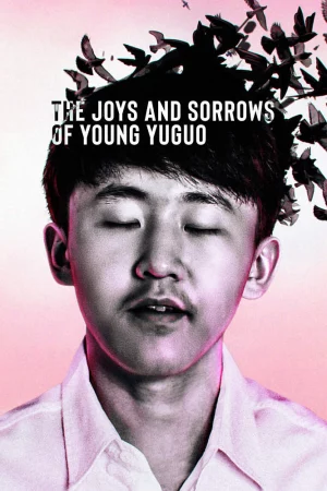 Niềm vui và nỗi đau của chàng Yuguo-The Joys and Sorrows of Young Yuguo