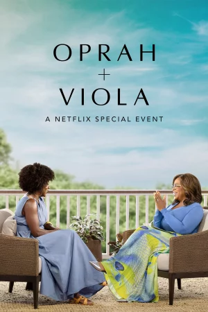 Oprah + Viola: Sự kiện đặc biệt của Netflix - Oprah + Viola: A Netflix Special Event