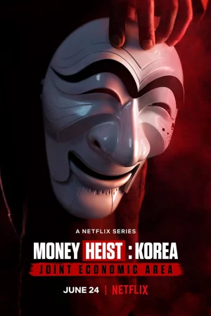 Phi vụ triệu đô: Hàn Quốc-Money Heist: Korea - Joint Economic Area