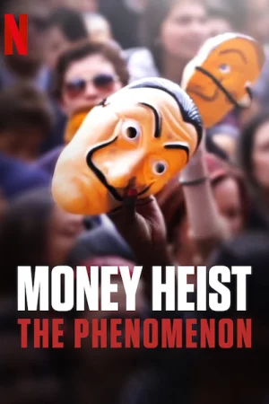 Phi vụ triệu đô: Một hiện tượng - Money Heist: The Phenomenon