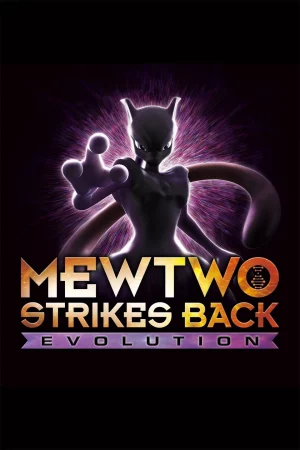 Pokémon: Mewtwo phản công – Tiến hóa - Pokémon: Mewtwo Strikes Back - Evolution