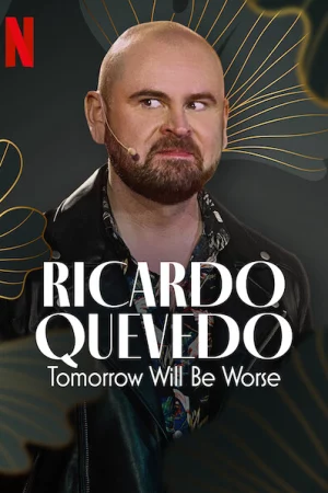 Ricardo Quevedo: Ngày mai sẽ tồi tệ hơn-Ricardo Quevedo: Tomorrow Will Be Worse
