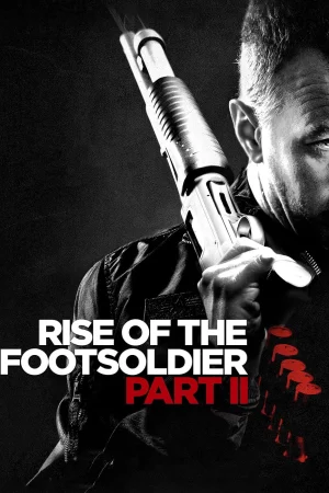 Rise of the Footsoldier Part II-Rise of the Footsoldier Part II