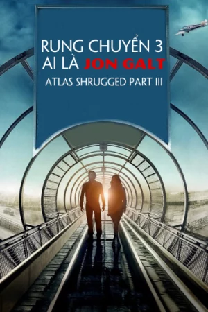 Rung Chuyển 3: Ai Là Jon Galt-Atlas Shrugged Part III