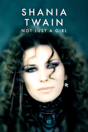 Shania Twain: Không chỉ là một cô gái - Shania Twain: Not Just a Girl
