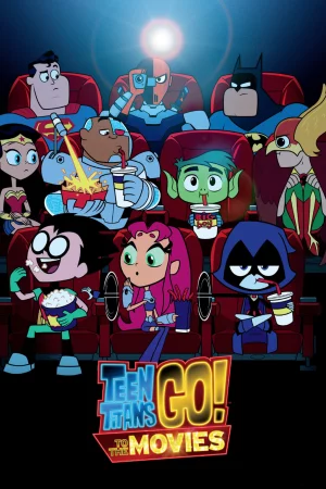 Teen Titans Go! To the Movies - Teen Titans Go! To the Movies