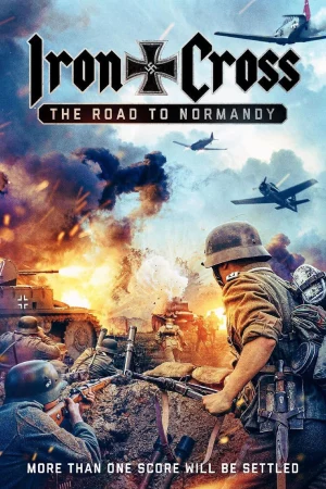 Phim Thập Tự Sắt: Đường Đến Normandy - Iron Cross: The Road to Normandy Phimmoichill Vietsub 2022 Phim Mỹ