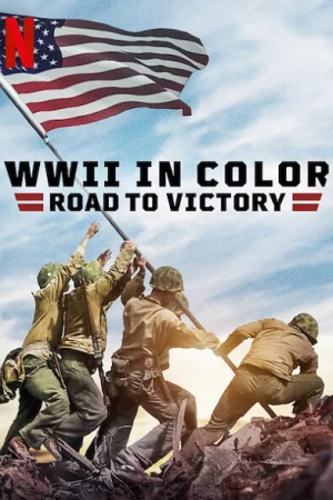 Phim Thế chiến II bản màu: Đường tới chiến thắng - WWII in Color: Road to Victory Phimmoichill Vietsub 2021 Phim Anh